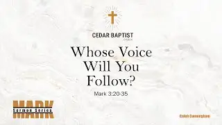 Whose Voice Will You Follow? | Mark 3:20-35 | Caleb Cunningham
