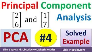 4. PCA | Principal Component Analysis PCA Solved Example in machine learning by Vidya Mahesh Huddar