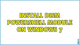 Install DISM powershell module on Windows 7