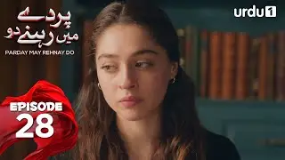Parday May Rehnay Do | Episode 28 | Turkish Drama | Lost In Love | Sakla Beni | 27 July 2025
