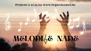 Melodije nade - Mu&scaron;ki zbor [EMISIJA #11]