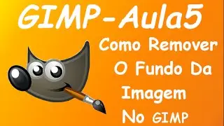 [Gimp] Como Remover O Fundo Da Imagem No Gimp