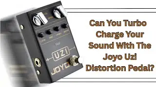 Can you turbo charge your sound with the Joyo Uzi Distortion Pedal?