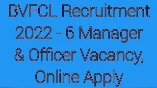 BVFCL Recruitment 2022 - 6 Manager & Officer Vacancy, Online Apply