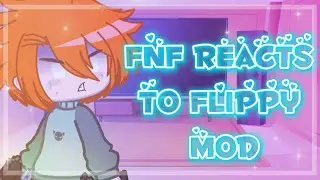 {Friday Night Funkin’} 💚Fnf Reacts To Vs Flippy Mod🤍//Gacha Club