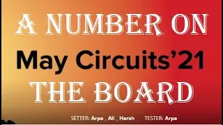 HACKEREARTH MAY CIRCUITS'21 (Problem-4 A NUMBER ON BOARD) || Optimized Solution || Solved in Python