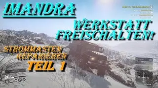 Imandra-Werkstattfreischaltung-Stromleitung Teil1-Snowrunner-KOLA Halbinsel