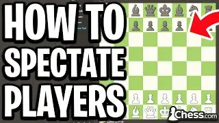 How To Spectate Players On Chess.com (PC & Mobile) - Full Guide