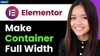 How to Make Container Full Width in Elementor 2026 (Step By Step)
