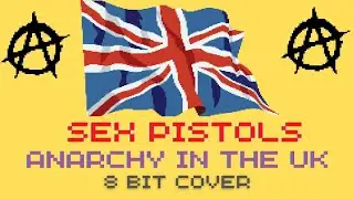 Sex Pistols - Anarchy In The Uk (8 BIT Cover)