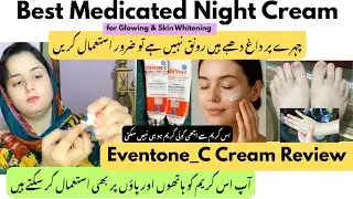 Best Medicated Night Cream | Eventone C Cream Review | Best Medicated Skin Whitening Cream 