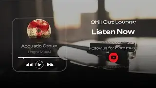 Background Music - Chill Out Lounge  #acousticgroup  #backgroundmusic  #bright #mood