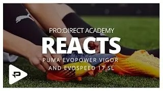 PUMA evoSPEED SL & evoPOWER Vigor 1: Cohen Bramall & Pro:Direct Academy Reaction