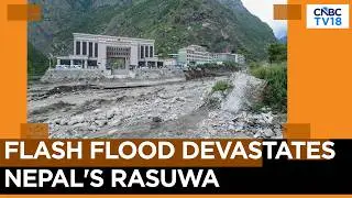 Massive Flash Flood Devastates Nepal's Rasuwa District Near Tibet Border | N18G