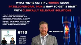 Dr Brad Neal - What We&rsquo;re Getting Wrong About Patellofemoral Pain & How to Get It Right with Clin...