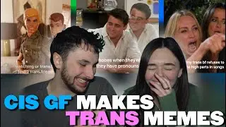 Cis GF makes the craziest TRANS memes. Reaction!