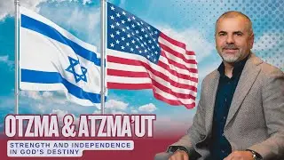 Otzma & Atzma&rsquo;ut: Strength and Independence in God&rsquo;s Destiny