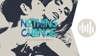 Nothing Change - Future Class & RADI&Oslash;MATIK