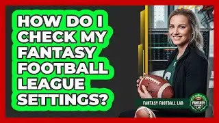 How Do I Check My Fantasy Football League Settings?