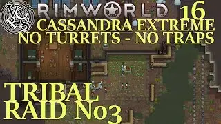 Tribal Raid No3 : Rimworld Utopia 17 EP16 - No Turrets No Traps Cassandra Extreme Alpha 17