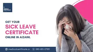 Get Your Medical Sick Leave Certificate Online in Aizawl &ndash; Quick & Convenient!