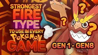 The STRONGEST Fire Type To Use In EVERY Pokemon Game