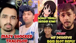 Mazy Shocked Tracegod 😱 Scout Trolling Sensei Kiwishio 🤣 WF deserve BGIS Slot❓️