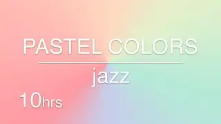 Jazz Music with Pastel Color Background - 10 hours