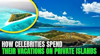 How Celebrities Spend Their Vacations on Private Islands