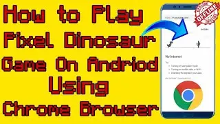 How to play Pixel Dinosaur game on Andriod using Chrome Browser