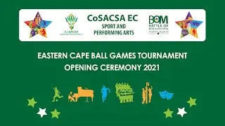 CoSACSA and BOM Ball Games Eastern Cape 2021 Opening Ceremony