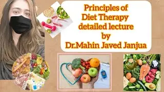 Principles of Diet Therapy | Detailed Lecture by Dr.Mahin Javed Janjua #diettherapy