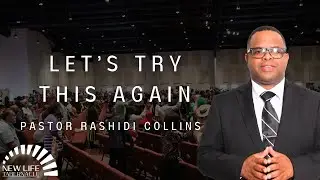 Pastor Rashidi Collins “Let’s Try This Again” | 10/06/24 Sunday Morning Service