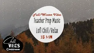 ❄️ Fall Winter Lofi Music Playlist CLEAN 15 Min HIDDEN timer | Teacher Prep Classroom  | Relax Study