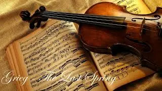 Grieg - The Last Spring (Copyright Free Classical Music for Youtube)
