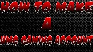 How To Make A UMG Gaming Account!