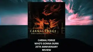 Carnal Forge - Who's Gonna Burn 25th anniversary REVIEW