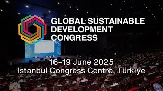 Global Sustainable Development Congress 2025: Highlights from Istanbul