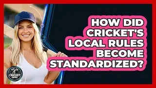 How Did Cricket's Local Rules Become Standardized? - Go-To Cricket Guide