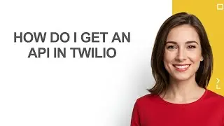 How Do I Get an Api In Twilio - AshleyHowTo