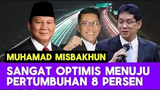 MENUJU PERTUMBUHAN 8 PERSEN || MUHAMMAD MISBAKHUN || PURBAYA YUDHI SADEWO || PRABOWO SUBIANTO 