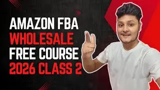 Amazon FBA Wholesale Full Course 2026 (FREE) | Class 2: Complete Beginner Introduction | By Aaditya