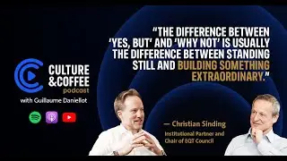 Culture, Performance, and the &lsquo;Why Not&rsquo; Mindset &mdash; with Christian Sinding, former CEO of EQT