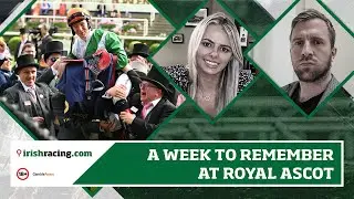 A week to remember at Royal Ascot | The Irish Angle