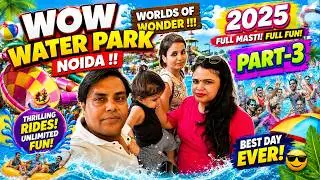 WOW Water Park Noida !! Worlds of Wonder !!! 2025 Part-3 #vaishnavitripathi #waterpark