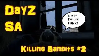 DayZ Standalone - KILLING BANDITS #2