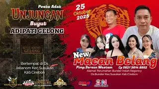 🔴 LIVE MALAM MACAN BELANG UNJUNG BUYUT ADIPATI GELONG JATIANOM SUSUKAN CIREBON 25 OKTOBER 2025