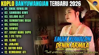 EMAK KUWALON - GAMBANG KIWO - ILANG || Album Denik Armila Koplo Banyuwangi Terbaru 2025 On Trending