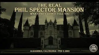 The Real Phil Spector Mansion Story (What They Didn't Tell You About Lana Clarkson's Death)​