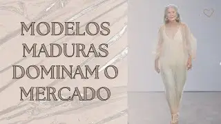 Beleza sem idade. O mercado da moda valorizando as mulheres maduras